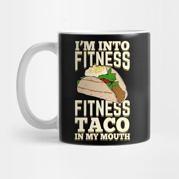 I'm Into Fitness Fitness Taco In My Mouth by Dolde08